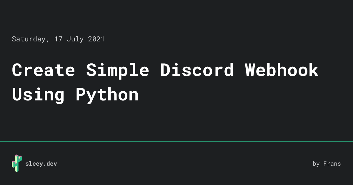 Create Simple Discord Webhook Using Python • sleey.dev
